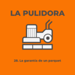 28 La garantía de un parquet