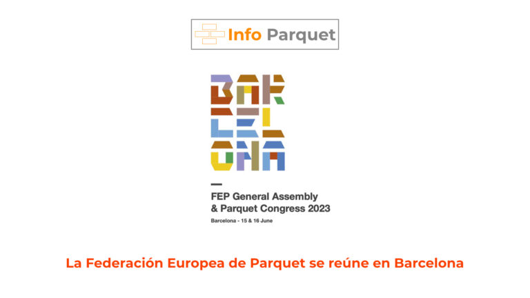 La FEP, Federación Europea de Parquet se reúne en Barcelona el 15 y 16 de junio 2023