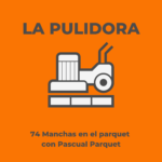 74 Manchas en el parquet con Pascual Parquet