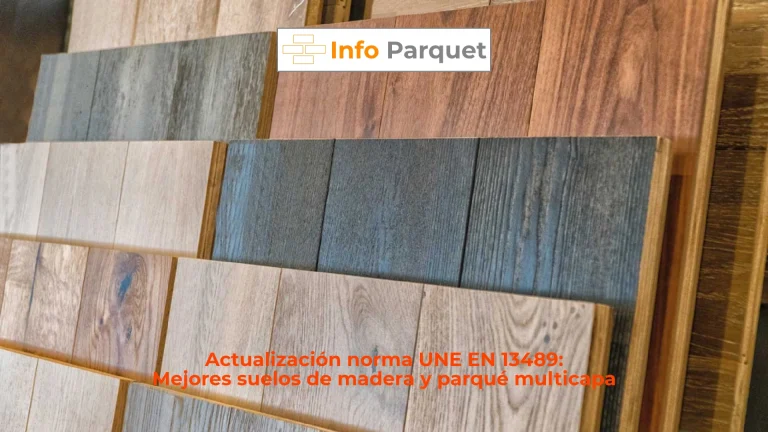 Actualización norma UNE EN 13489: Mejores suelos de madera y parqué multicapa