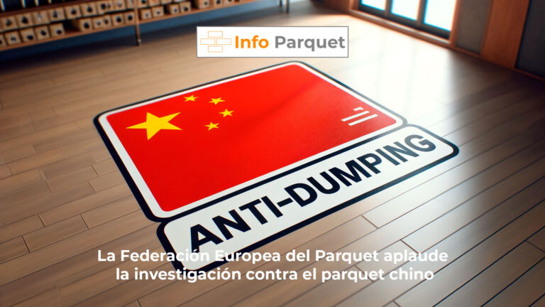La Federación Europea del Parquet aplaude la investigación antidumping de la Comisión Europea contra el parquet chino