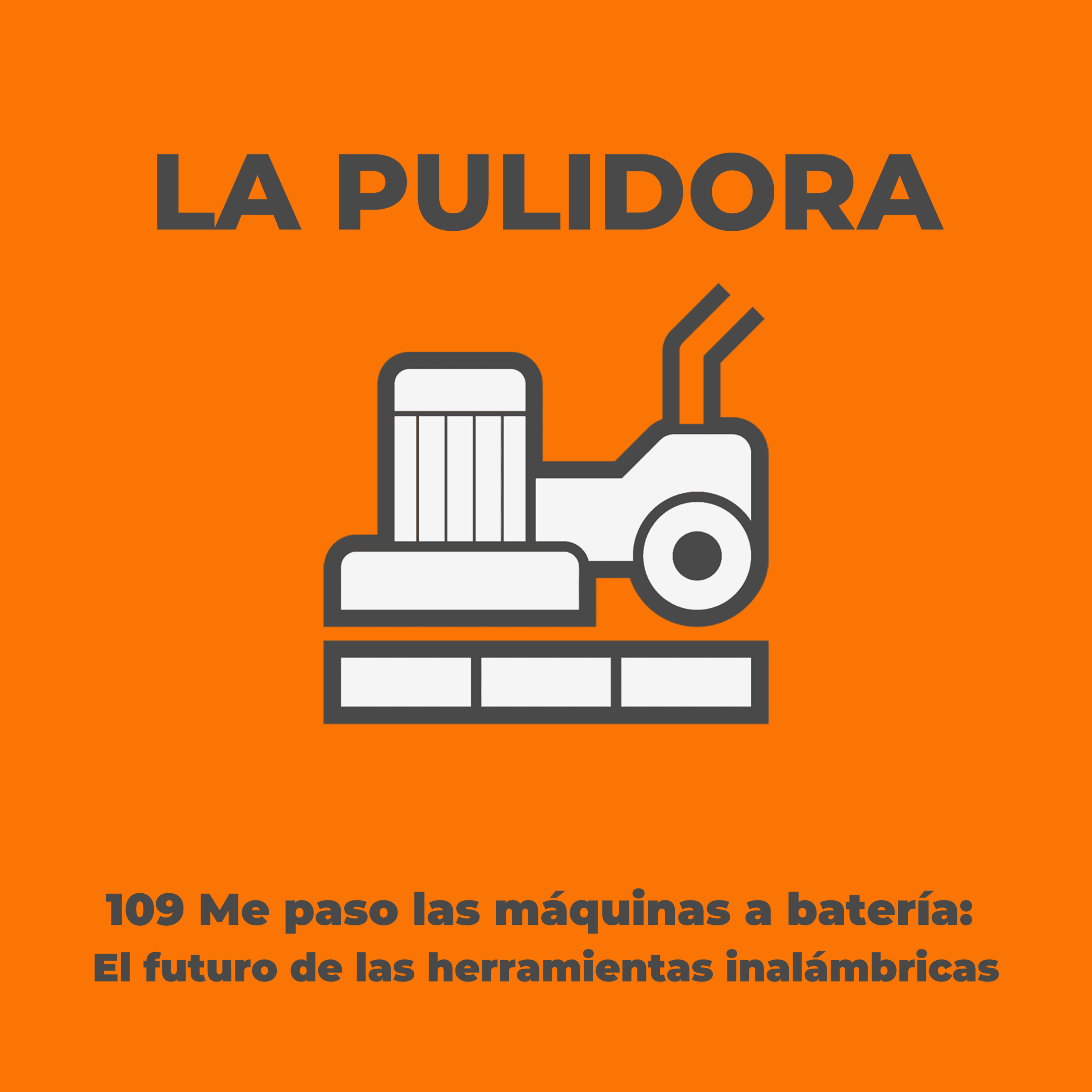 109 Me paso las máquinas a batería El futuro de las herramientas inalámbricas