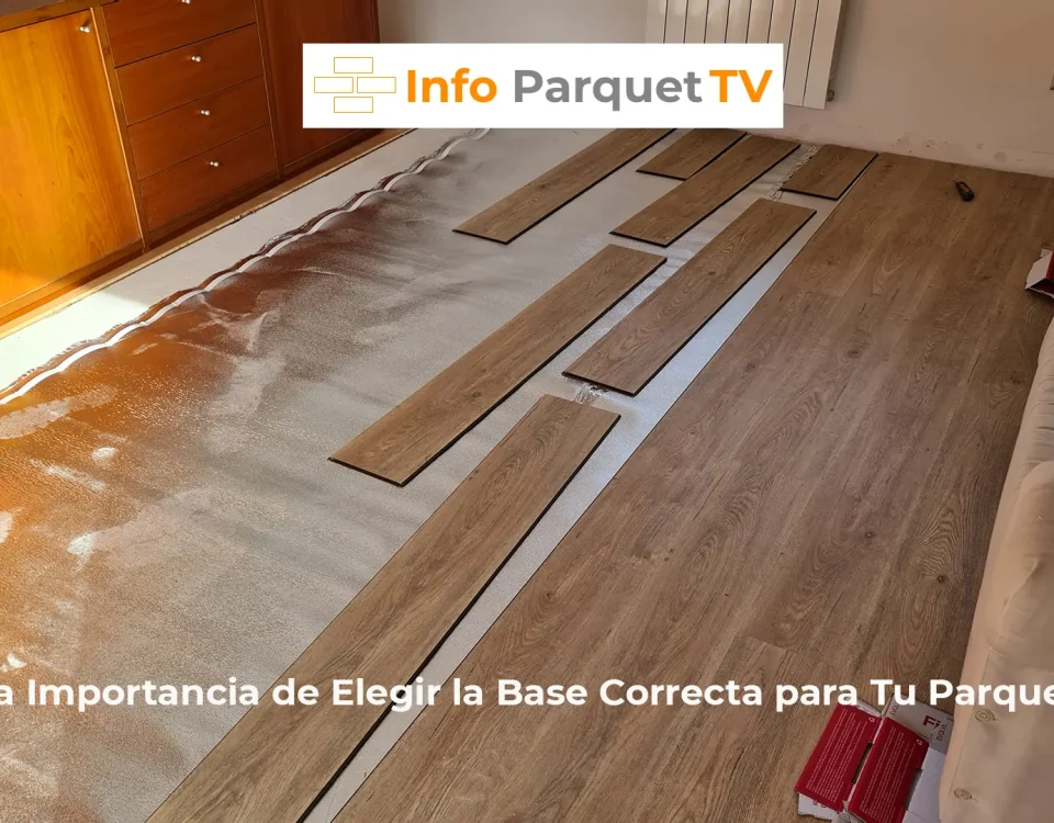 La Importancia de Elegir la Base Correcta para Tu Parquet