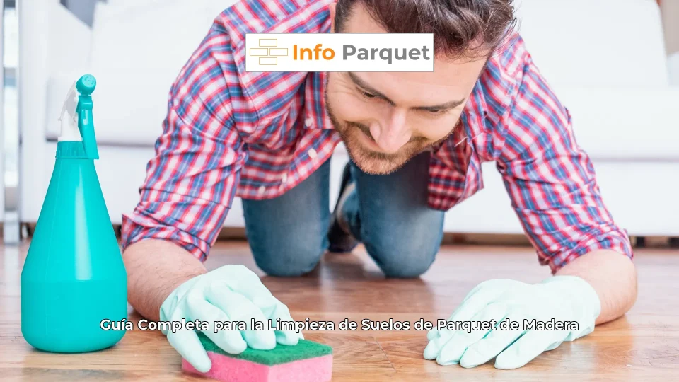 Guía Completa para la Limpieza de Suelos de Parquet de Madera