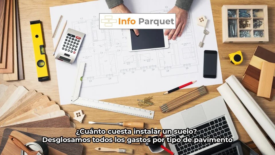 ¿Cuánto cuesta instalar un suelo? Desglosamos todos los gastos por tipo de pavimento