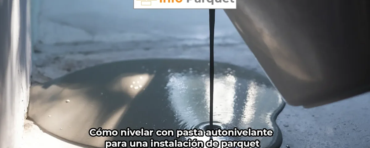 Cómo nivelar con pasta autonivelante para una instalación de parquet