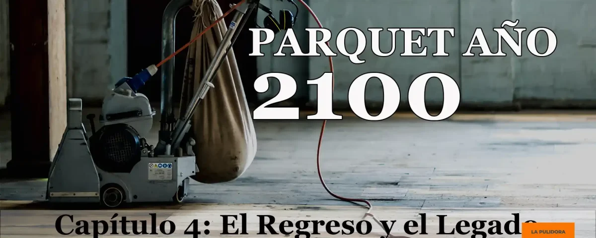 Parquet Año 2100 4 El Regreso y el Legado