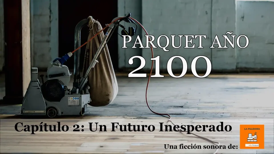 Parquet año 2100 Capítulo 2 Un Futuro Inesperado