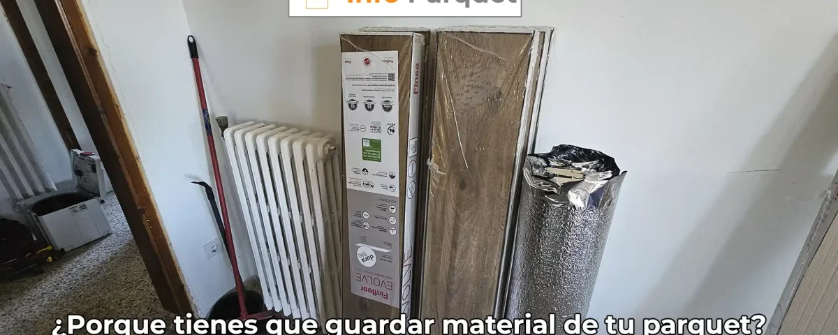 ¿Porque tienes que guardar material de tu parquet?