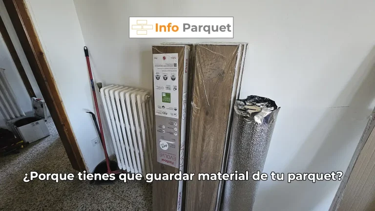 ¿Porque tienes que guardar material de tu parquet?