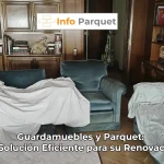 Guardamuebles y Parquet: La Solución Eficiente para su Renovación