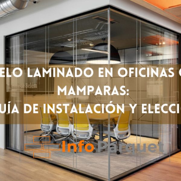 Suelo laminado en oficinas con mamparas: guía de instalación y elección