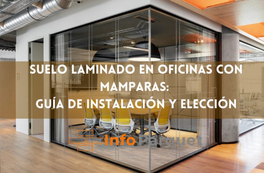 Suelo laminado en oficinas con mamparas: guía de instalación y elección